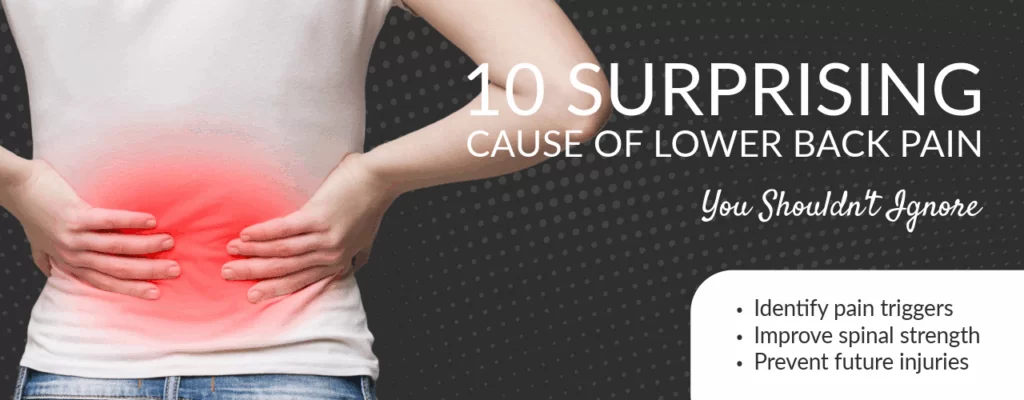 10 Surprising Causes of Lower Back Pain You Shouldn’t Ignore